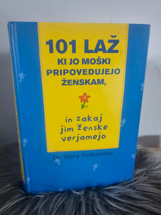 101 laž, ki jo moški pripovedujejo ženskam in zakaj jim ženske verjamejo. dr. Dory Hollander