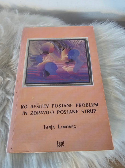 Ko rešitev postane problem in zdravilo postane strup Tanja Lamovec