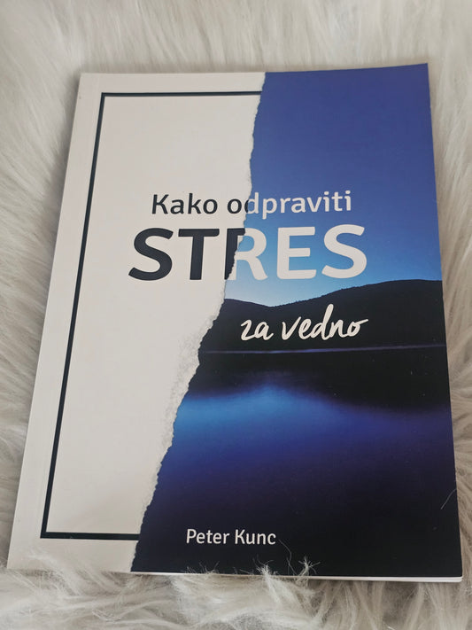 Kako odpraviti stres za vedno? Peter Kunc