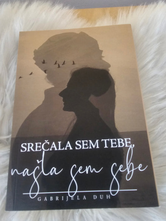 Srečala sem tebe, našla sem sebe, Gabrijela Duh