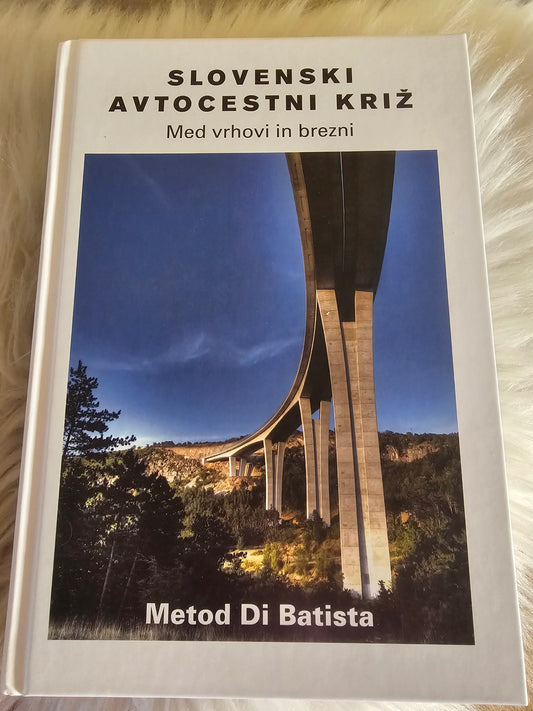 Slovenski avtocestni križ Med vrhovi in brezni Metod Di Batista