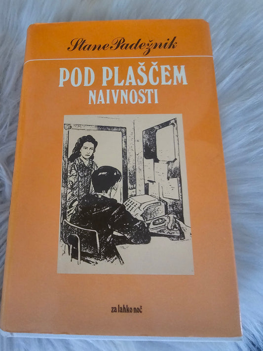 Pod plaščem naivnosti  Stane Padežnik