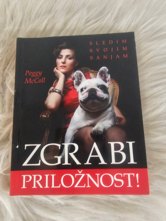Zgrabi priložnost, sledim svojim sanjam  Peggy McColl