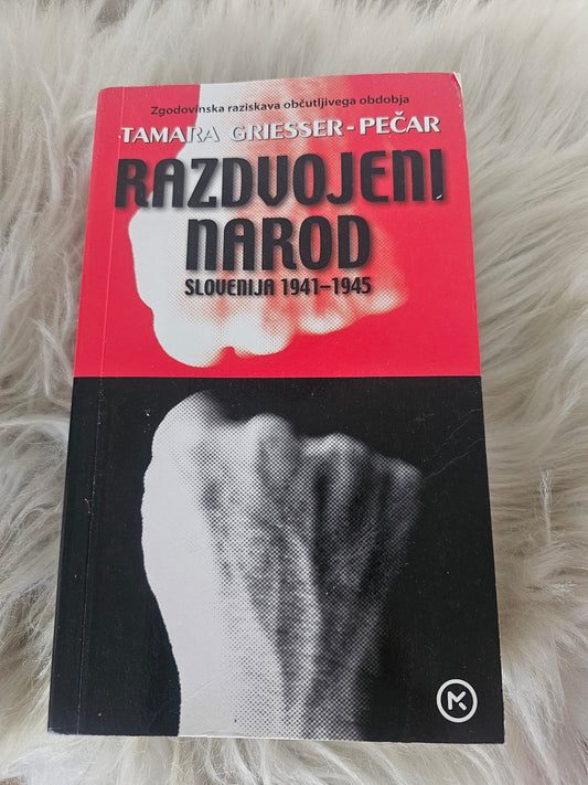 Razdvojeni narod Slovenija 1941-1945 Tamara Griesser Pečar