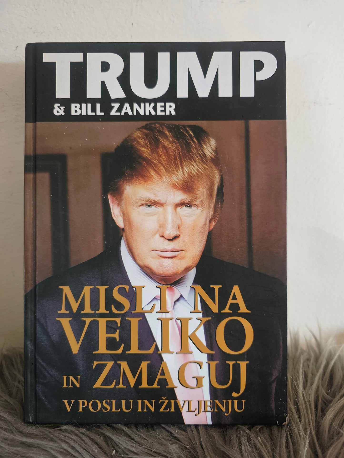 Misli na veliko in zmaguj v poslovnem življenju Trump Bill Zanker
