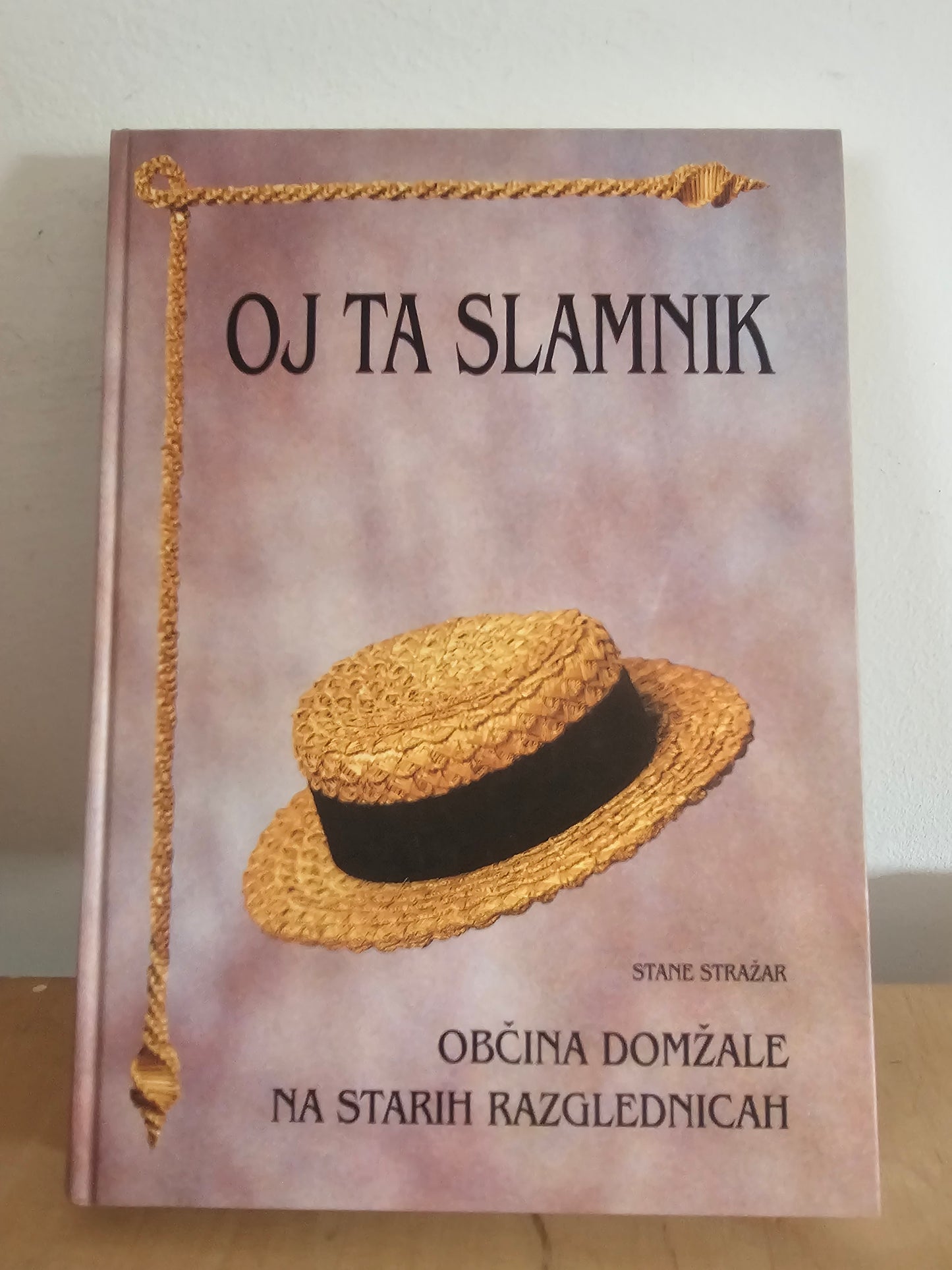 Oj ta slamnik  občina Domžale na starih razglednicah Stane Stražar