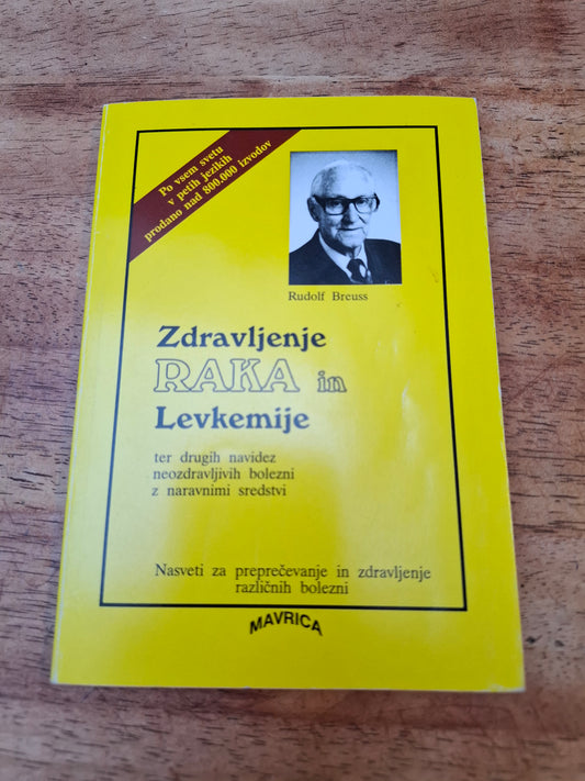 Zdravljenje raka in levkemije ter drugih neozdravljivih bolezni z naravnimi sredstvi Rudolf Breuss
