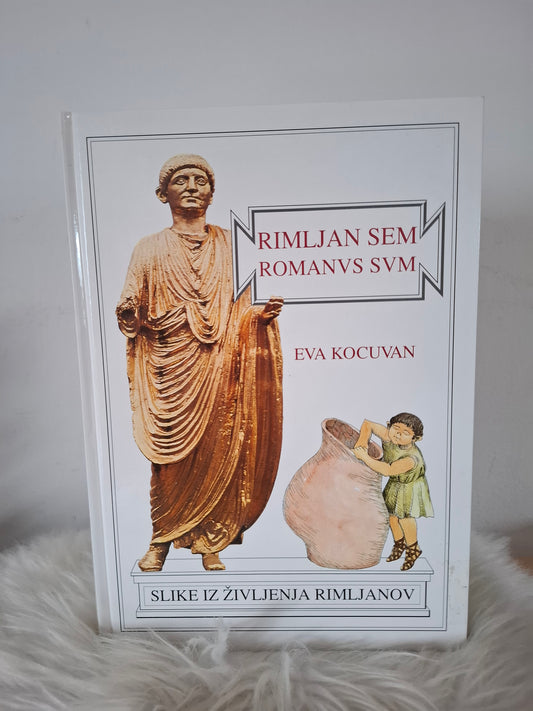 Rimljan sem, slike iz življenja rimljanov Eva Kocuvan