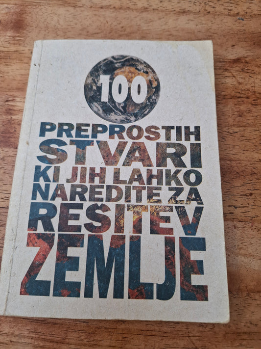 100 preprostih stvari, ki jih lahko naredite za rešitev zemlje Majda Gantar