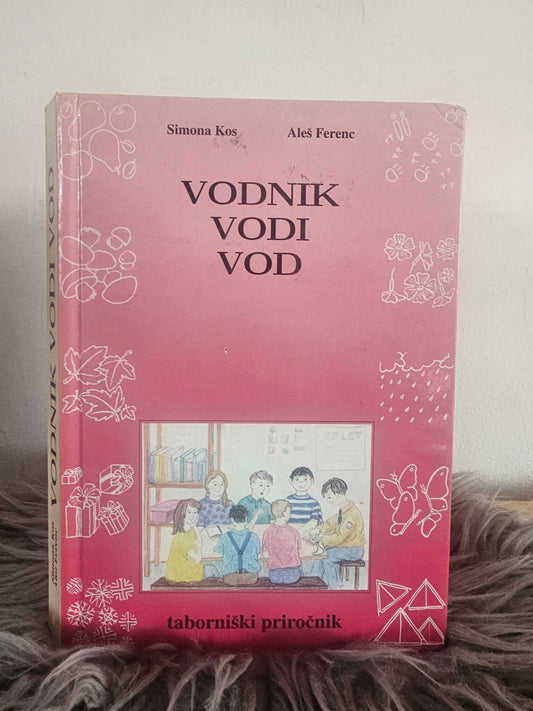 Vodnik vodi vod  Simona Kos Aleš Ferenc