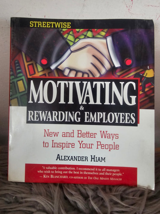 Motivating & Rewarding employees Alexander Hiam
