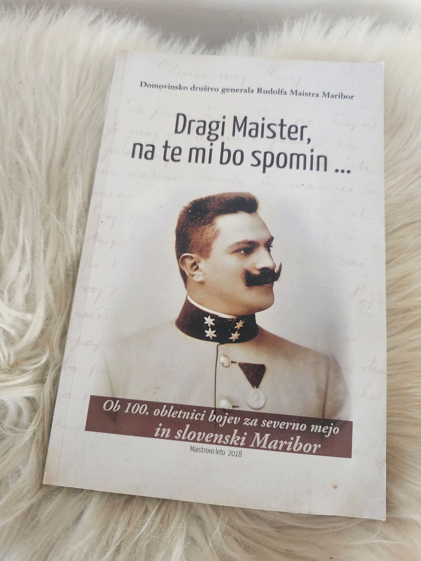 Dragi Maister, na te mi bo spomin Domovinsko društvo generala Rudolfa Maistra Maribor