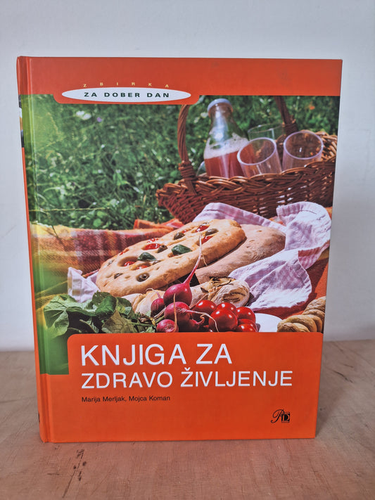 Zdravje je naša odločitev,Knjiga za zdravo življenje,Zdrava prehrana je prava odločitev, Marija Merljak,Mojca Koman