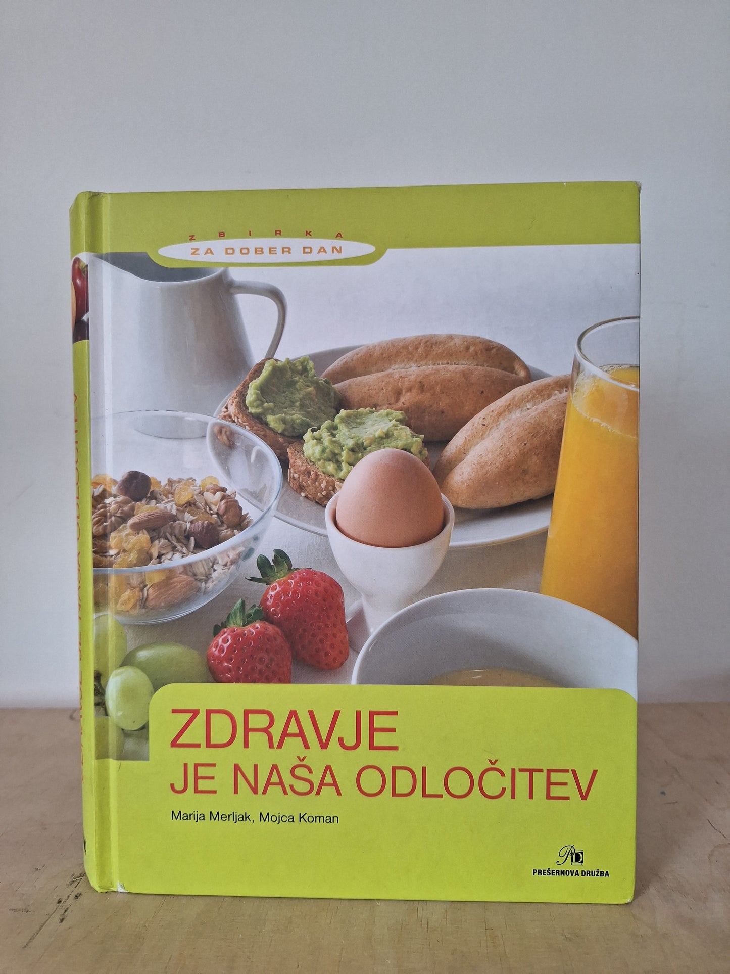 Zdravje je naša odločitev,Knjiga za zdravo življenje,Zdrava prehrana je prava odločitev, Marija Merljak,Mojca Koman