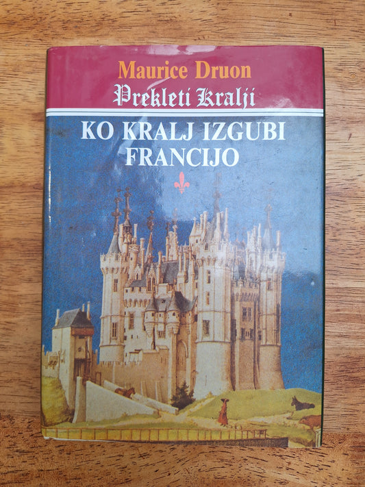 Ko kralj izgubi Francijo Maurice Druon