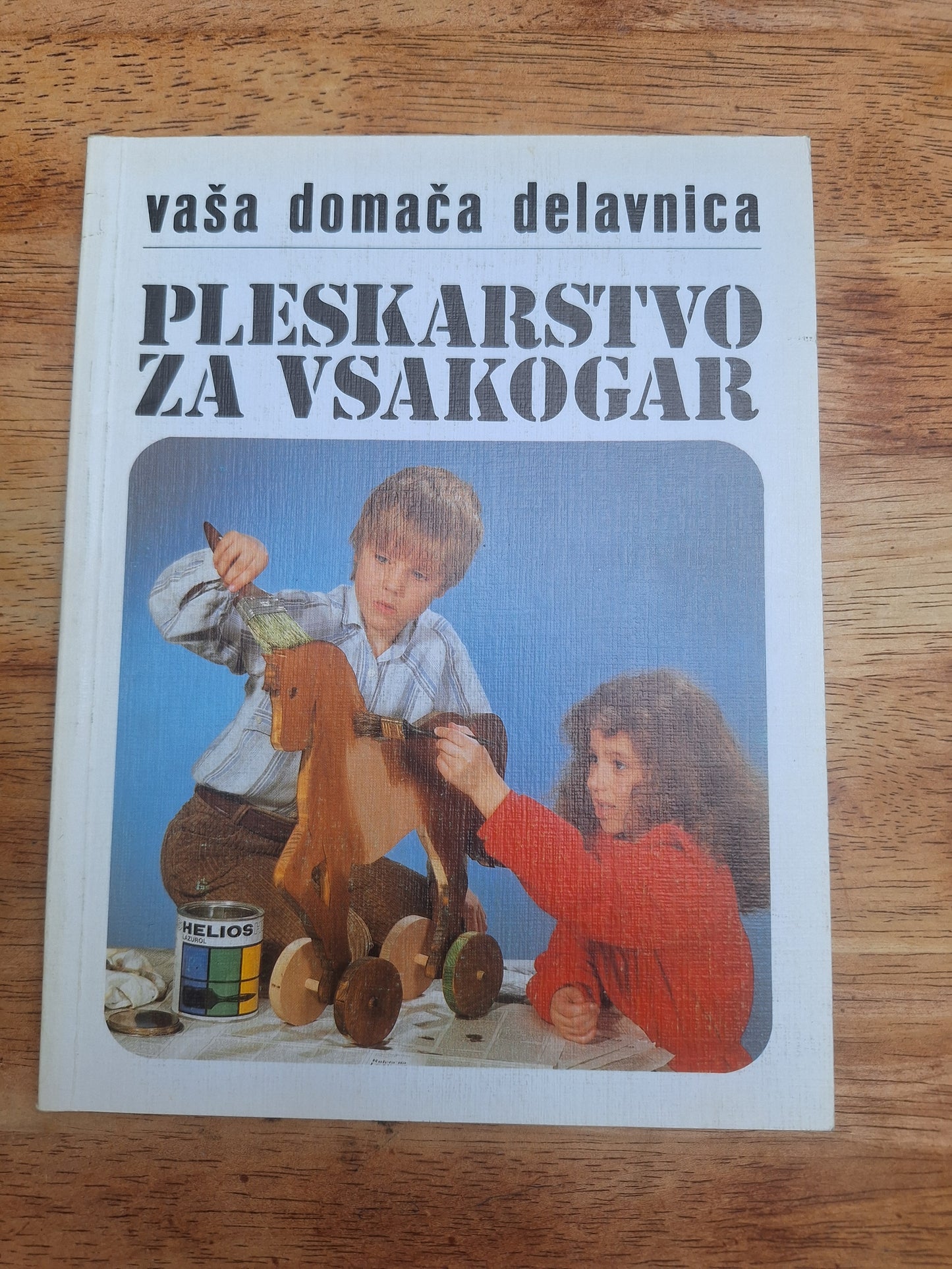 Vaša delavnica Oblaganje stropov,tal in sten, Pleskarstvo za vsakogar, Hišna popravila Hans Hermann Gores,Rudolf Horstman,