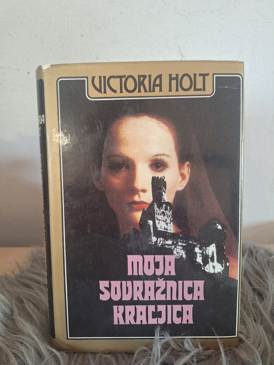 Moja sovražna kraljica Victoria Holt