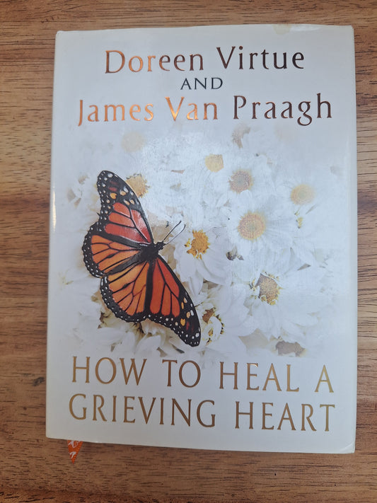 How to Heal a Grieving Heart, Doreen Virtue and James Van Praagh