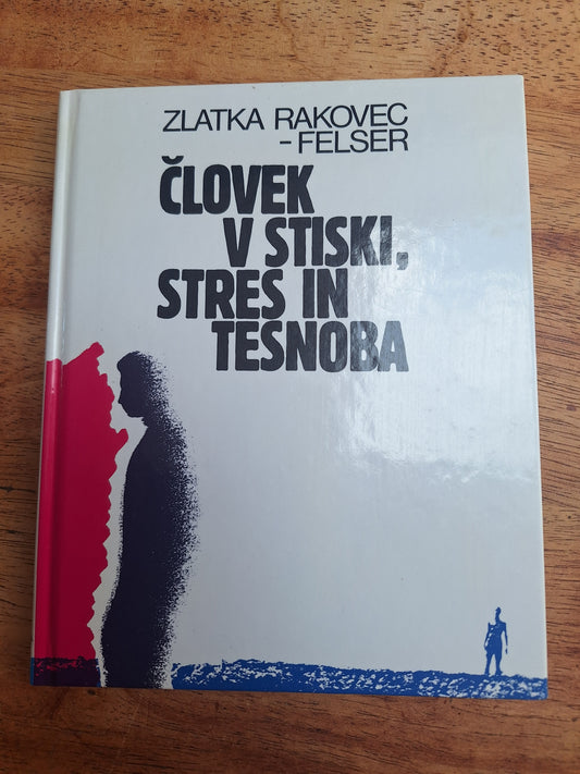 Človek v stiski, stres in tesnoba, Zlatka Rakovec - Felser