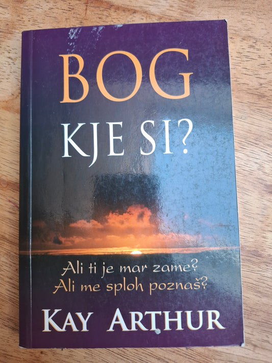 Bog kje si? Kay Arthur