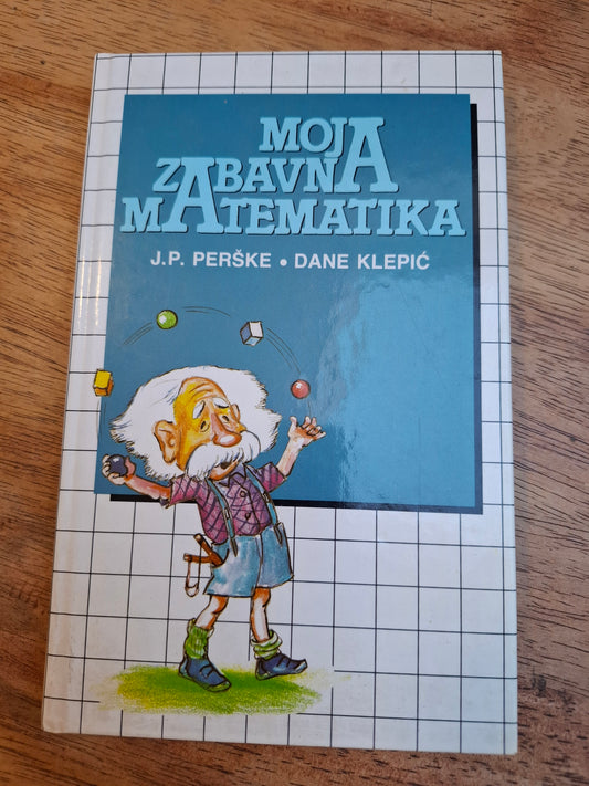 Moja zabavna matematika J. P. Perške Dane Klepić