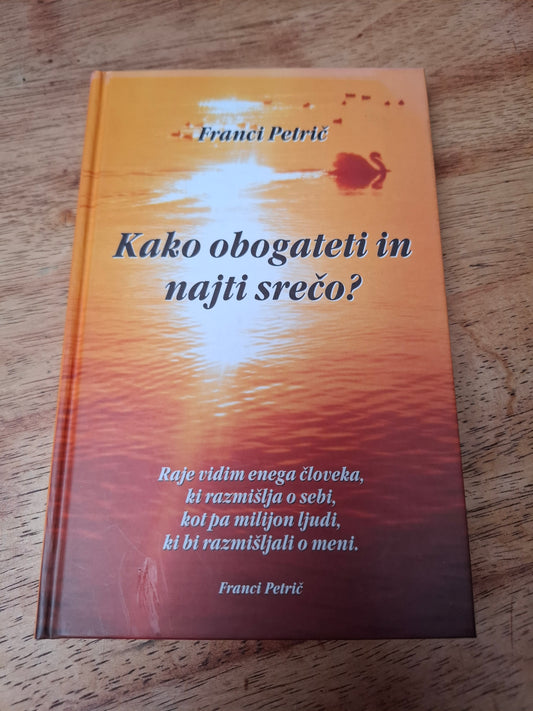 Kako obogateti in najti srečo? Franci Petrič