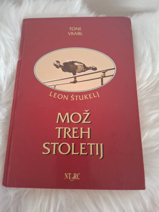 Mož treh stoletij Tone Vrabl Leon Štukelj