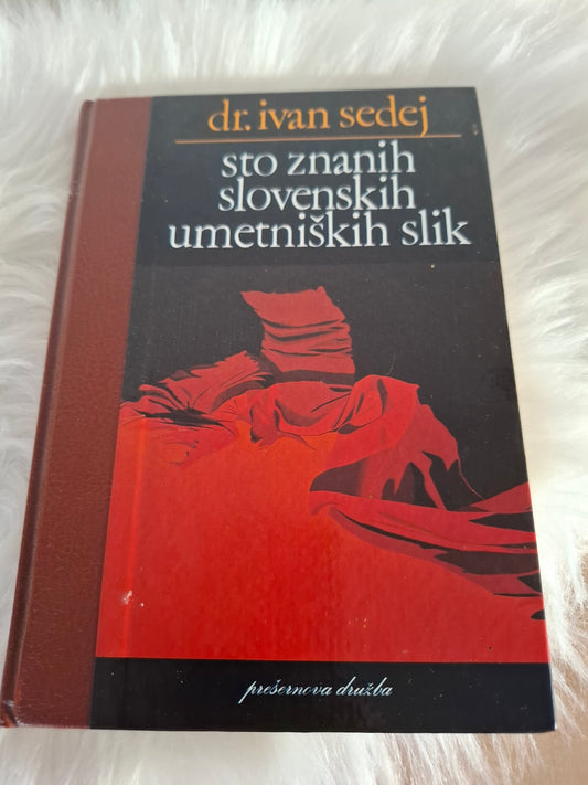 Sto znanih slovenskih umetniških slik dr. Ivan Sedej