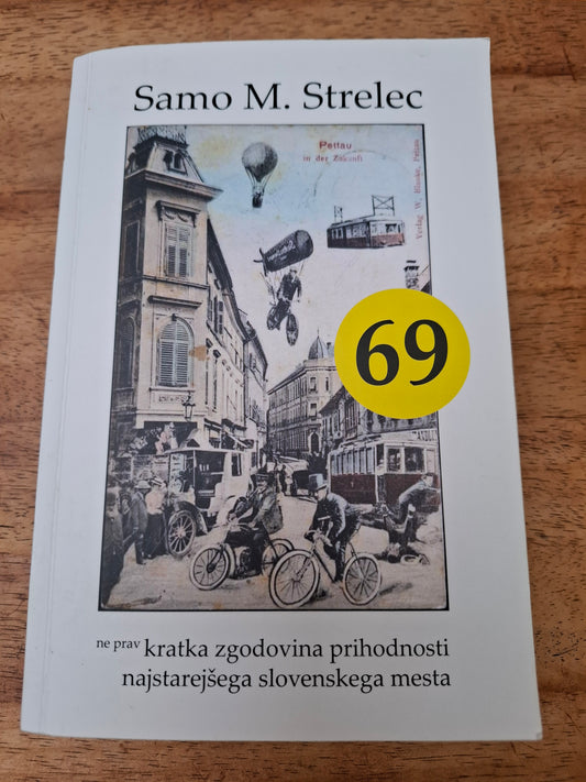 Ne prav kratka zgodovina prihodnosti najstarejšega slovenskega mesta, Samo M. Strelec.