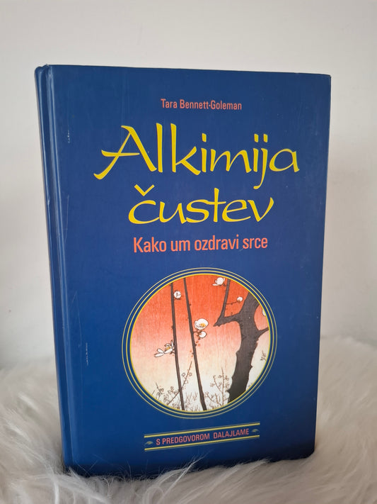 Alkimija čustev, kako um ozdravi srce, Tara Bennett- Goleman