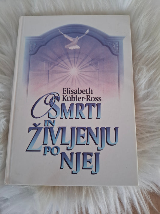 O smrti in življenju po njej Elisabeth Kubler Ross