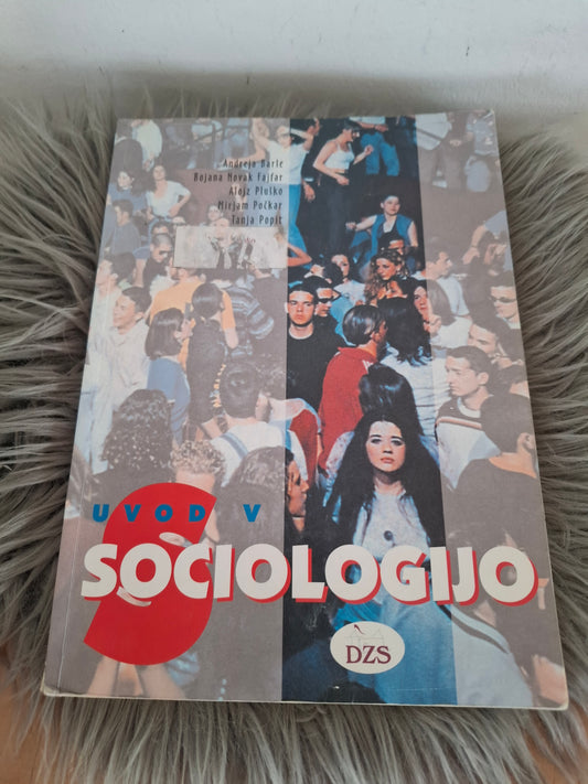 Uvod v sociologijo Andreja Barle Bojana Novak Fajfar Alojz Pluško Mirjam Počkar Tanja Popit
