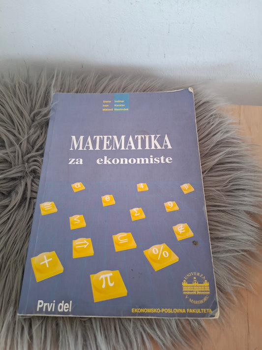 Matematika za ekonomiste Stane Indihar Ivan Kavkler Miklavž Mastinšek