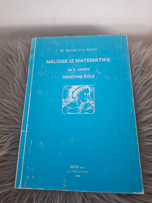 Naloge iz matematike za 5.razred osnovne šole M.Ravnak J.Kotnik