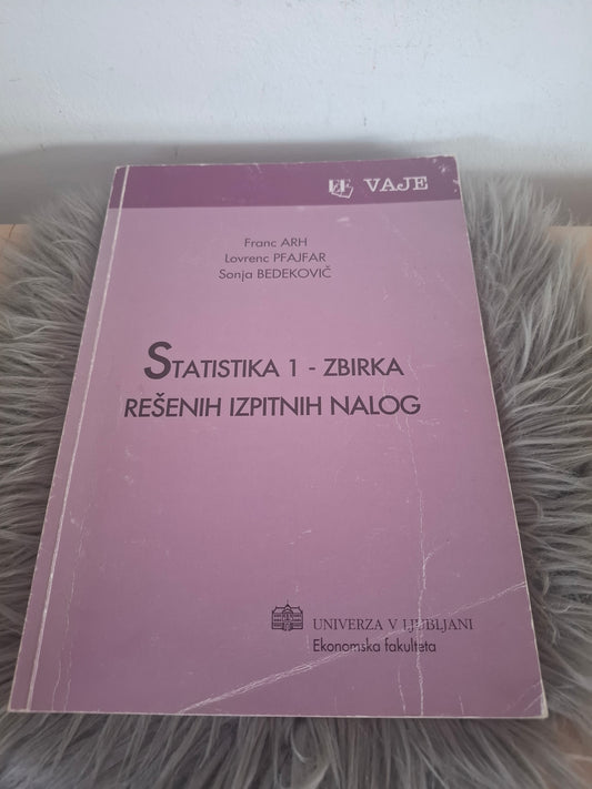 Statistika 1 zbirka rešenih izpitnih nalog Franc Arh Lovrenc Pfajfar Sonja Bedekoivič