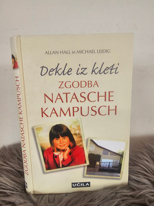 Dekle iz kleti zgodba Natasche Kampusch Allan Hall in Michael Leidig