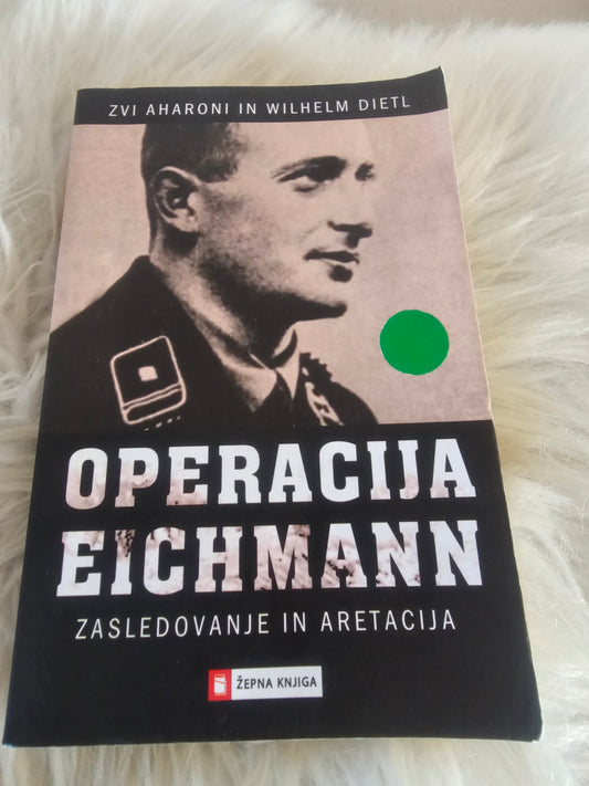 Operacija Eichman Zvi Aharoni Wikhelm Dietl