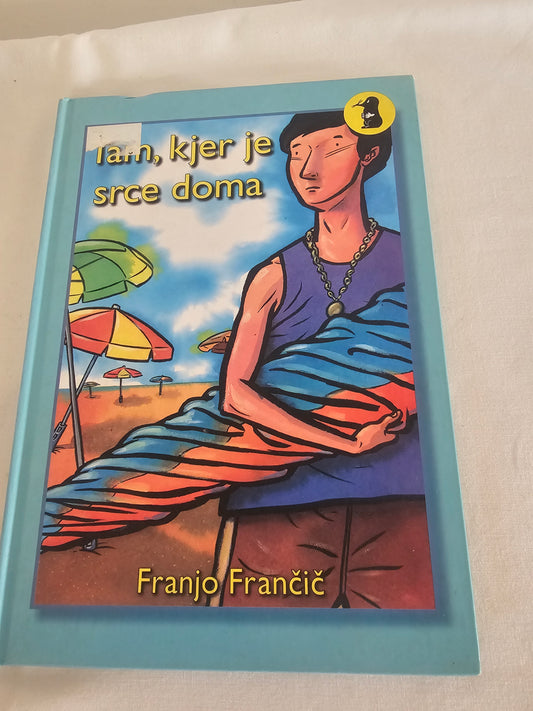 Tam, kjer je srce doma Franjo Frančič