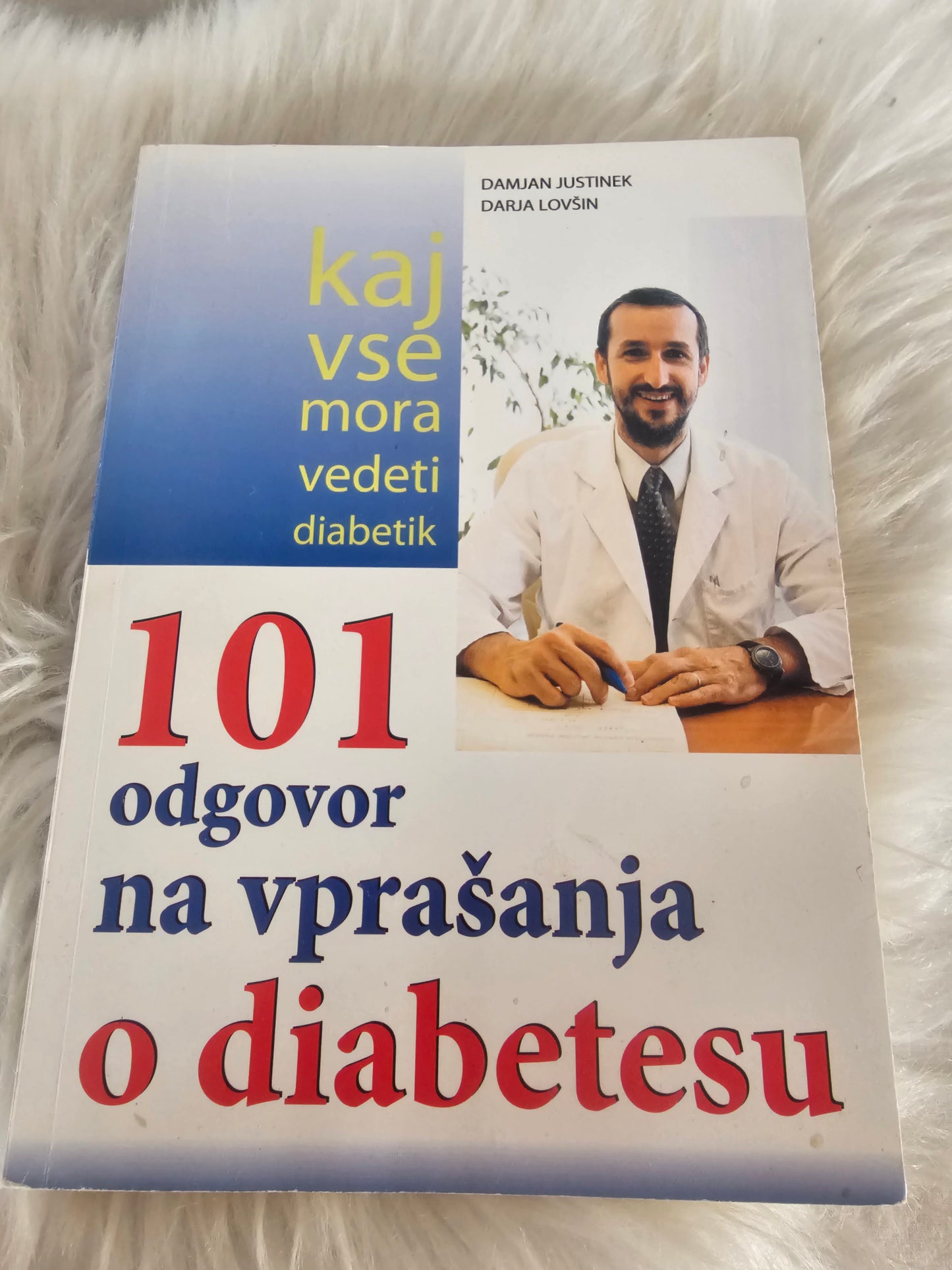 Kaj vse mora vedeti diabetik, 101  govor na vprašanje o diabetesu  Damjan Justinek Darja Lovšin