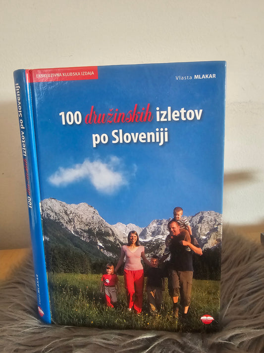 100 družinskih izletov po Sloveniji Vlasta Mlakar