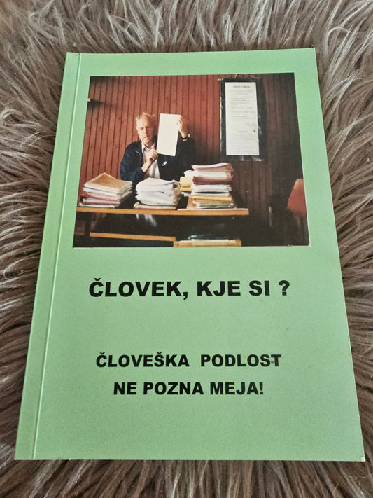 Človek, kje si? Človeška podlost ne pozna meja! Slavko Mak.