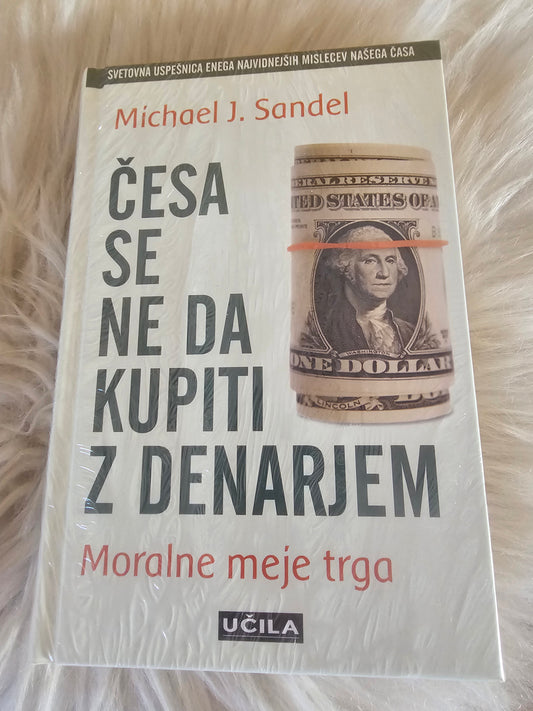 Česa se ne da kupiti z denarjem Michael J. Sandel