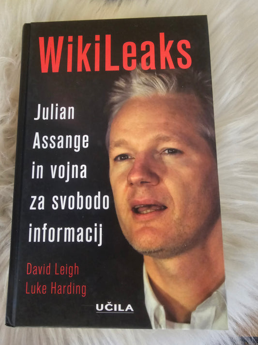 Wiki Leaks Julian Assaange in vojna za svobodo informacij David Leigh Luke Harding