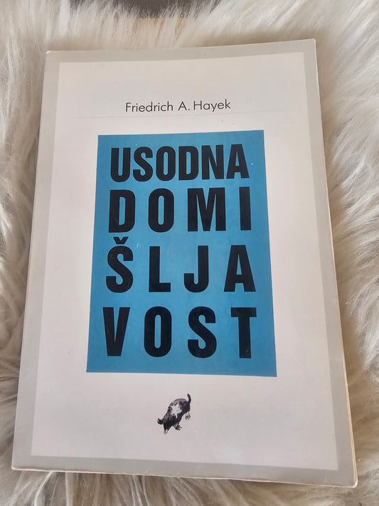 Usodna domišljavost  Friedrich A.Hayek