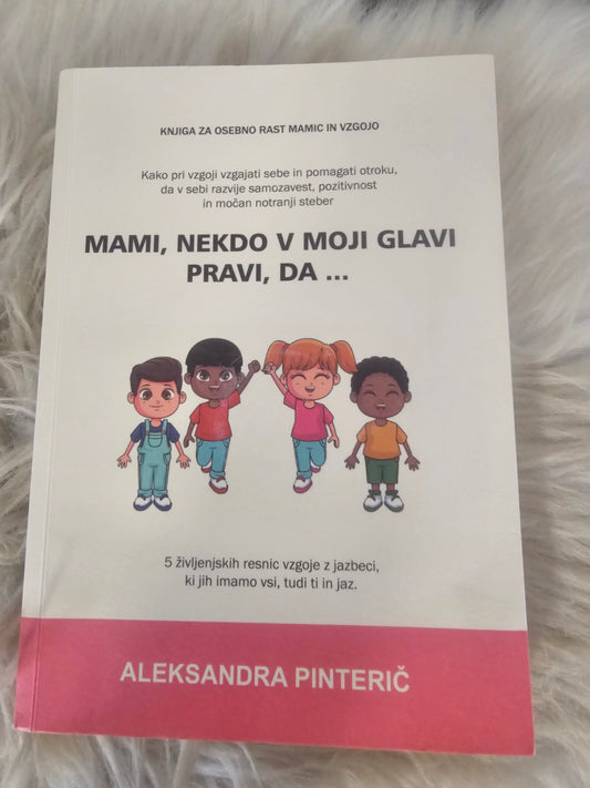 Mami, nekdo v moji glavi pravi, da.... Aleksandra Pinterič