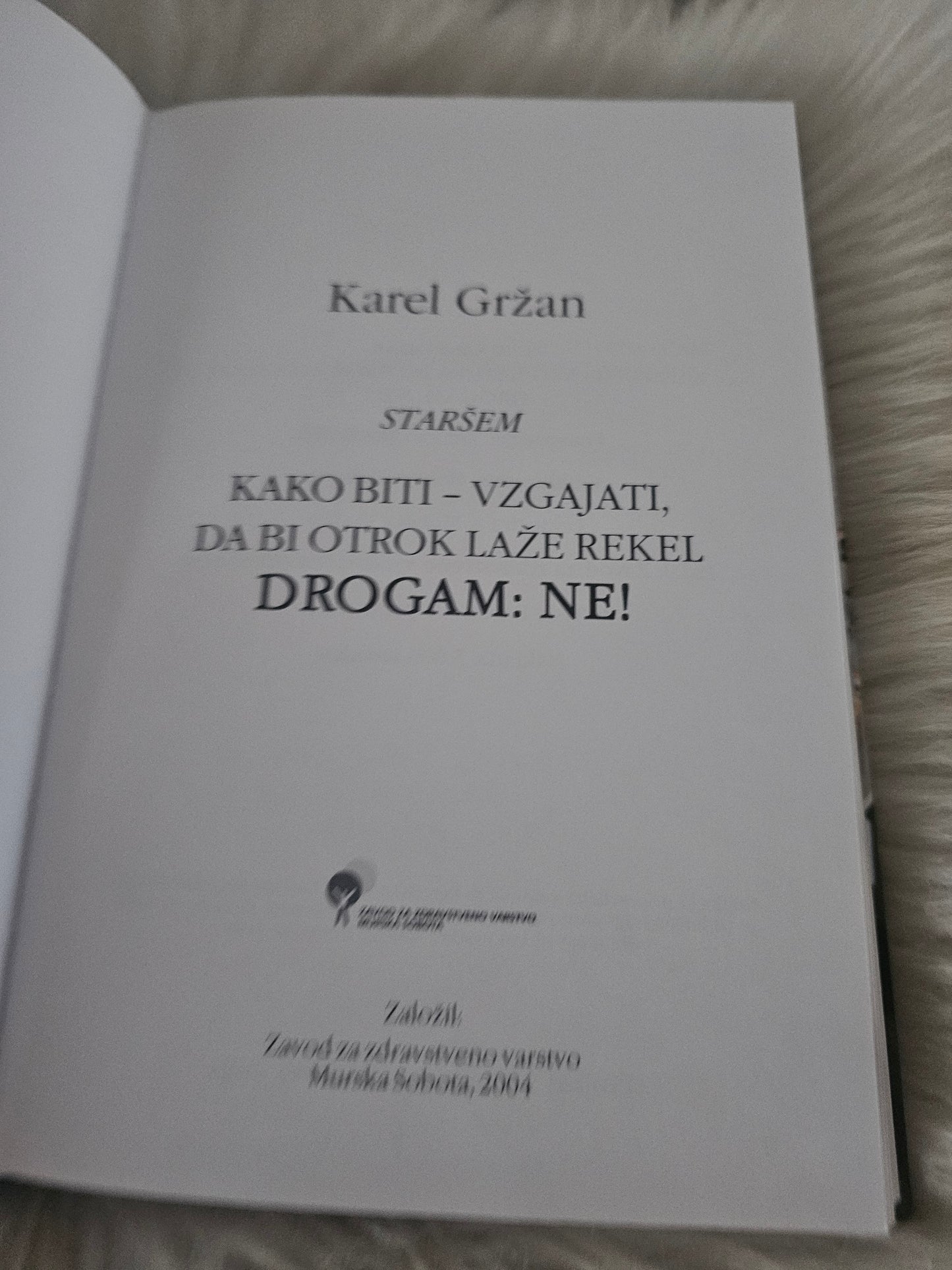 Kako biti- vzgajati, da bi otrok laže rekel drogam NE, Kljub vsemu, Živeti je lepo! Karel Gržan