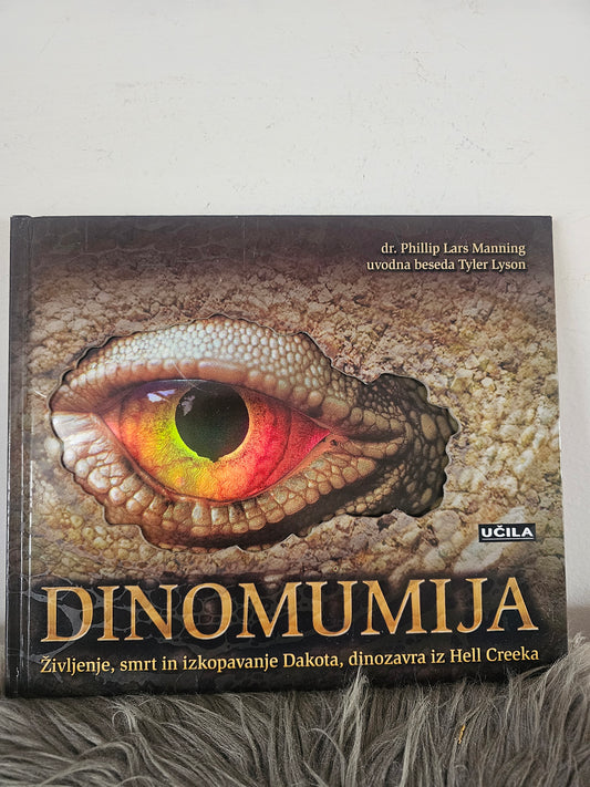 Dinomumija, življenje smrt in izkopavanje Dakota, dinozavra iz Hell Creeka dr.Phillip Lars Manning