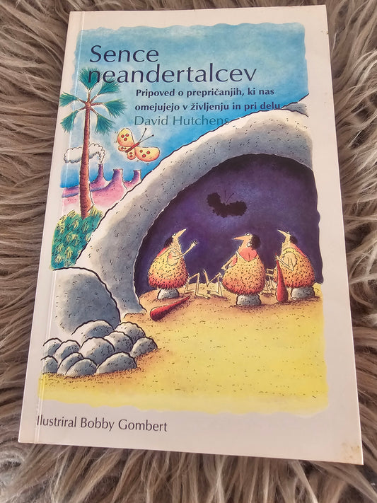 Sence neandertalcev – Pripoved o prepričanjih, ki nas omejujejo v življenju in pri delu David Hutchens