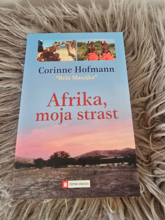 Afrika, moja strast Corinne Hofmann