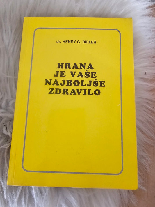 Hrana je vaše najboljše zdravilo dr. Henry G.Bieler